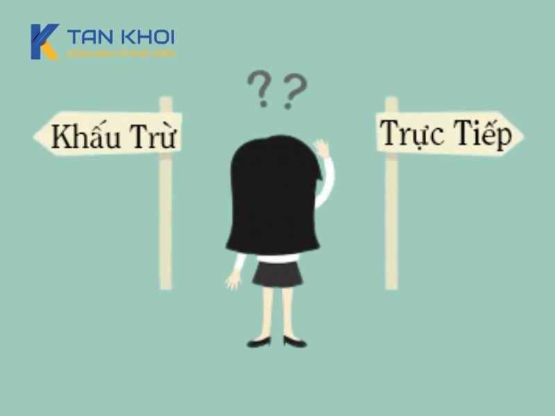 Phân biệt phương pháp tính thuế trực tiếp và khấu trừ