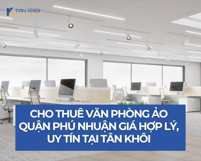 Cho thuê văn phòng ảo quận Phú Nhuận giá hợp lý, uy tín tại Tân Khôi