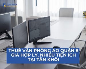 Thuê văn phòng ảo quận 8 giá hợp lý, nhiều tiện ích tại Tân Khôi