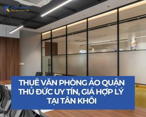 Thuê văn phòng ảo quận Thủ Đức uy tín, giá hợp lý tại Tân Khôi