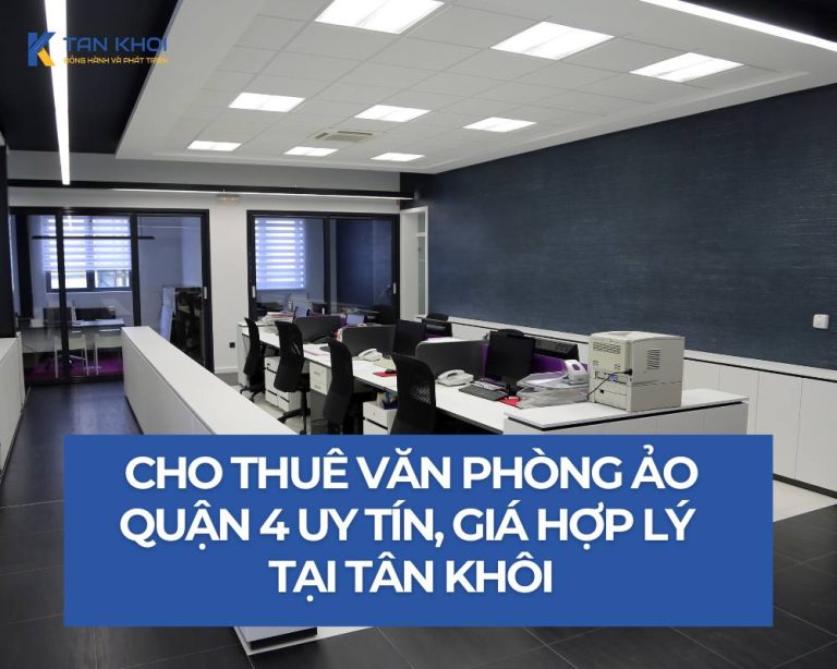Cho thuê văn phòng ảo quận 4 uy tín, giá hợp lý tại Tân Khôi